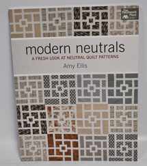 9781604683233-1604683236-Modern Neutrals: A Fresh Look at Neutral Quilt Patterns