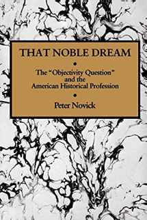 9780521357456-0521357454-That Noble Dream: The 'Objectivity Question' and the American Historical Profession (Ideas in Context, Series Number 13)