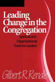 9781566991872-1566991870-Leading Change in the Congregation: Spiritual & Organizational Tools For Leaders