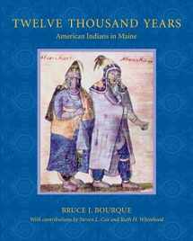 9780803262317-0803262310-Twelve Thousand Years: American Indians in Maine