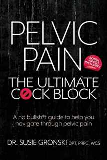 9780998695709-099869570X-Pelvic Pain: The Ultimate Cock Block: A no bullsh*t guide to help you navigate through pelvic pain