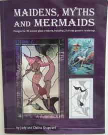 9780919985407-0919985408-Maidens, Myths and Mermaids - 40 Stained Glass Patterns