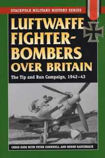 9780811706919-0811706915-Luftwaffe Fighter-Bombers Over Britain: The German Air Force's Tip and Run Campaign, 1942-43 (Stackpole Military History Series)