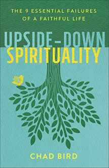 9780801075674-080107567X-Upside-Down Spirituality: The 9 Essential Failures of a Faithful Life