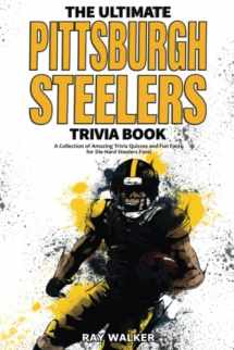 9781953563064-1953563066-The Ultimate Pittsburgh Steelers Trivia Book: A Collection of Amazing Trivia Quizzes and Fun Facts for Die-Hard Steelers Fans!