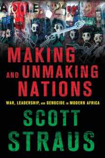9780801479687-0801479681-Making and Unmaking Nations: War, Leadership, and Genocide in Modern Africa