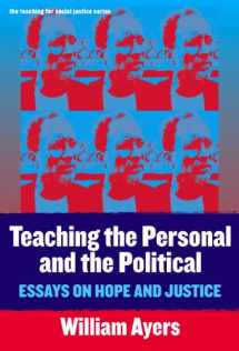9780807744604-0807744603-Teaching the Personal and the Political: Essays on Hope and Justice (The Teaching for Social Justice Series)