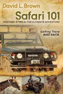 9781614481423-1614481423-Safari 101 Hunting Africa: The Ultimate Adventure: Getting There and Back