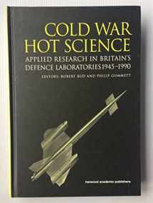 9789057024818-9057024810-Cold War, Hot Science: Applied Research in Britain's Defence Laboratories 1945-1990 (Studies in the History of Science, Technology and Medicine Series)