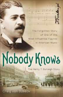 9780801016097-0801016096-Nobody Knows: The Forgotten Story of One of the Most Influential Figures in American Music