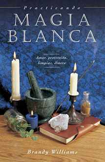 9780738708614-0738708615-Practicando Magia Blanca: Amor, protección, limpias, dinero (Spanish for Beginners Series, 8) (Spanish Edition)