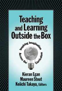 9780807747827-0807747823-Teaching and Learning Outside the Box: Inspiring Imagination Across the Curriculum