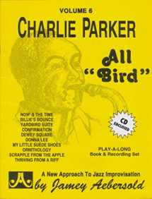 9781562241322-156224132X-Jamey Aebersold Jazz -- Charlie Parker -- All Bird", Vol 6": Book & 2 CDs (Jazz Play-A-Long for All Instrumentalists, Vol 6)