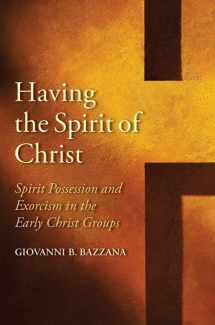 9780300245622-0300245629-Having the Spirit of Christ: Spirit Possession and Exorcism in the Early Christ Groups (Synkrisis)