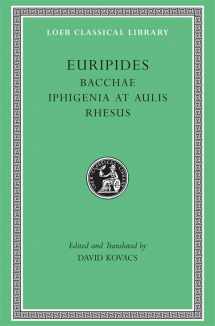 9780674996014-0674996011-Euripides: Bacchae. Iphigenia at Aulis. Rhesus (Loeb Classical Library No. 495)