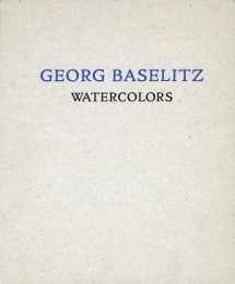 9780977171422-0977171426-Georg Baselitz: Watercolors: From the Remix Series