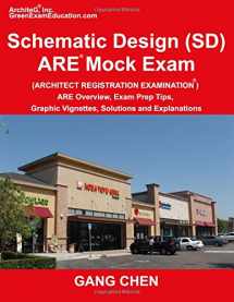 9781612650050-1612650058-Schematic Design (SD) ARE Mock Exam (Architect Registration Exam): ARE Overview, Exam Prep Tips, Graphic Vignettes, Solutions and Explanations