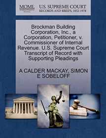 9781270416296-1270416294-Brockman Building Corporation, Inc., a Corporation, Petitioner, v. Commissioner of Internal Revenue. U.S. Supreme Court Transcript of Record with Supporting Pleadings