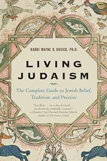 9780060621797-0060621796-Living Judaism: The Complete Guide to Jewish Belief, Tradition, and Practice
