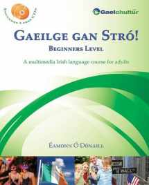 9780956361448-0956361447-Gaeilge gan Stró! Beginners Level: A Multimedia Irish Language Course for Adults (English and Irish Edition)