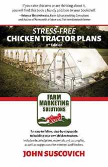 9780996567480-0996567488-Stress-Free Chicken Tractor Plans: An Easy to Follow, Step-by-Step Guide to Building Your Own Chicken Tractors.
