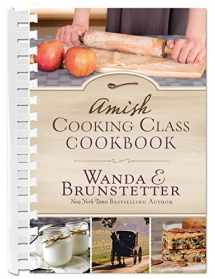 9781683224662-1683224663-Amish Cooking Class Cookbook: Over 200 Practical Recipes for Use in Any Kitchen