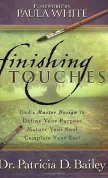 9781577946175-1577946170-Finishing Touches: God's Master Design to Define Your Purpose, Mature Your Soul, Complete Your Call