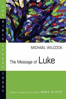 9780877842910-0877842914-The Message of Luke (The Bible Speaks Today Series)