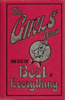 9780545016292-0545016290-The Girls' Book: How to Be the Best at Everything