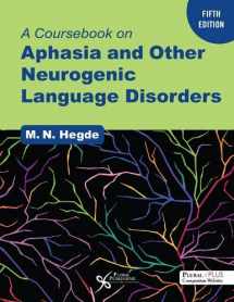 9781635504224-1635504228-A Coursebook on Aphasia and Other Neurogenic Language Disorders