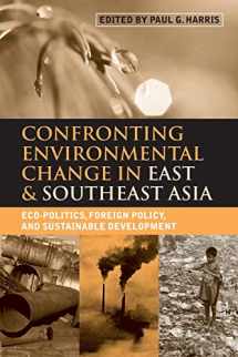 9781853839726-1853839728-Confronting Environmental Change in East and Southeast Asia: Eco-politics, Foreign Policy and Sustainable Development