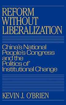 9780521380867-0521380863-Reform without Liberalization: China's National People's Congress and the Politics of Institutional Change