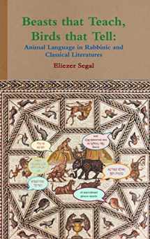 9781999043803-1999043804-Beasts that Teach, Birds that Tell: Animal Language in Rabbinic and Classical Literatures