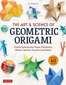 9784805316856-4805316853-The Art & Science of Geometric Origami: Create Spectacular Paper Polyhedra, Waves, Spirals, Fractals and More! (More than 60 Models!)