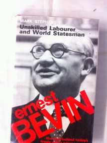 9780907590040-0907590047-Ernest Bevin: Unskilled Labourer and World Statesman 1881-1951