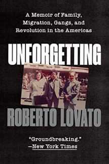 9780062938527-0062938525-Unforgetting: A Memoir of Family, Migration, Gangs, and Revolution in the Americas