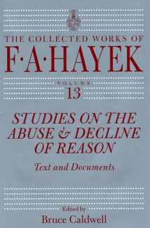 9780226321097-0226321096-Studies on the Abuse and Decline of Reason: Text and Documents (Volume 13) (The Collected Works of F. A. Hayek)