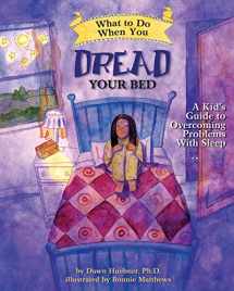 9781433803185-1433803186-What to Do When You Dread Your Bed: A Kid's Guide to Overcoming Problems With Sleep (What to Do Guides for Kids)