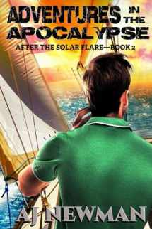 9781520775241-1520775245-Adventures in the Apocalypse: Post-Apocalyptic America: After The Flare (After the Solar Flare)