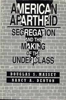 9780674018204-0674018206-American Apartheid: Segregation and the Making of the Underclass
