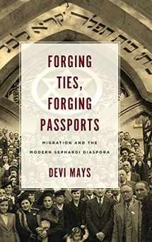 9781503613201-1503613208-Forging Ties, Forging Passports: Migration and the Modern Sephardi Diaspora (Stanford Studies in Jewish History and Culture)