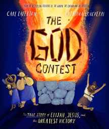 9781784984786-1784984787-The God Contest Storybook: The True Story of Elijah, Jesus, and the Greatest Victory (Illustrated Bible book to gift kids ages 3-6 and help them to ... the one true God) (Tales That Tell the Truth)