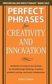 9780071782944-007178294X-Perfect Phrases for Creativity and Innovation: Hundreds of Ready-to-Use Phrases for Break-Through Thinking, Problem Solving, and Inspiring Team Collaboration (Perfect Phrases Series)