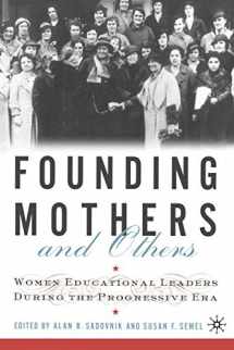 9780312295028-0312295022-Founding Mothers and Others: Women Educational Leaders During the Progressive Era