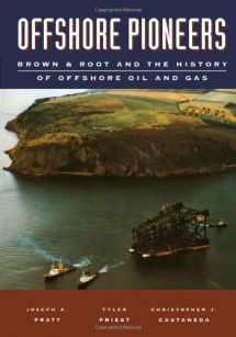 9780884151388-0884151387-Offshore Pioneers: Brown & Root and the History of Offshore Oil and Gas