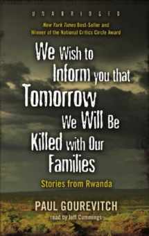 9781433203497-1433203499-We Wish to Inform You That Tomorrow We Will Be Killed with Our Families: Stories from Rwanda