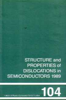 9780854980604-0854980601-Structure and Properties of Dislocations in Semiconductors 1989, Proceedings of the 6th INT Symposium, Oxford, April 1989 (Institute of Physics Conference Series)