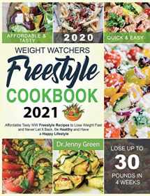 9781637839089-1637839081-Weight Watchers Freestyle Cookbook 2021: Affordable Tasty WW Freestyle Recipes to Lose Weight Fast and Never Let It Back, Be Healthy and Have a Happy Lifestyle
