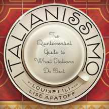 9781892145543-1892145545-Italianissimo: The Quintessential Guide to What Italians Do Best