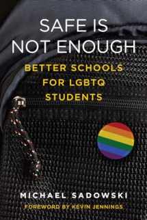 9781612509426-1612509428-Safe Is Not Enough: Better Schools for LGBTQ Students (Youth Development and Education Series)